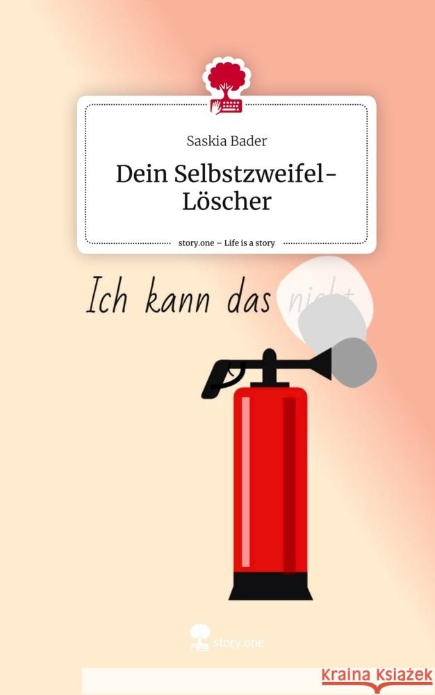 Dein Selbstzweifel-Löscher. Life is a Story - story.one Bader, Saskia 9783711577801
