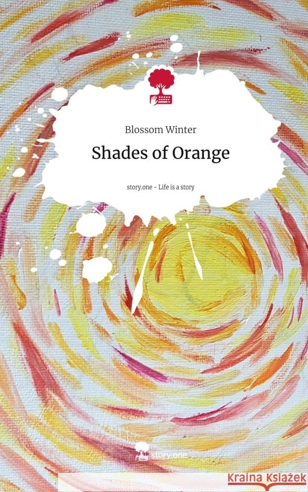 Shades of Orange. Life is a Story - story.one Winter, Blossom 9783711578143