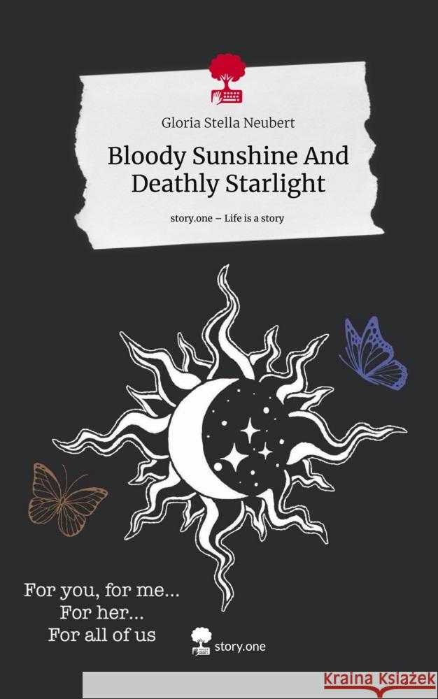 Bloody Sunshine And Deathly Starlight. Life is a Story - story.one Neubert, Gloria Stella 9783711578273