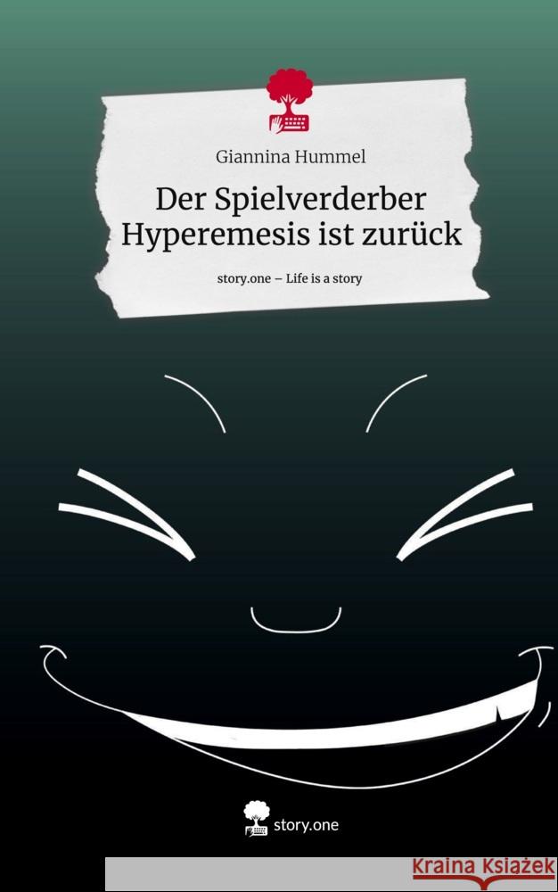 Der Spielverderber Hyperemesis ist zurück. Life is a Story - story.one Hummel, Giannina 9783711578365