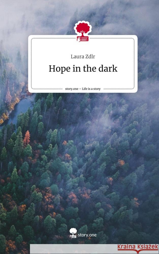 Hope in the dark. Life is a Story - story.one Zdlr, Laura 9783711578624 story.one publishing