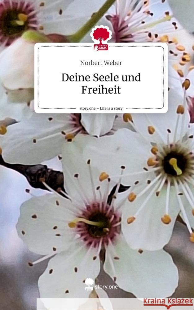 Deine Seele und Freiheit. Life is a Story - story.one Weber, Norbert 9783711578716