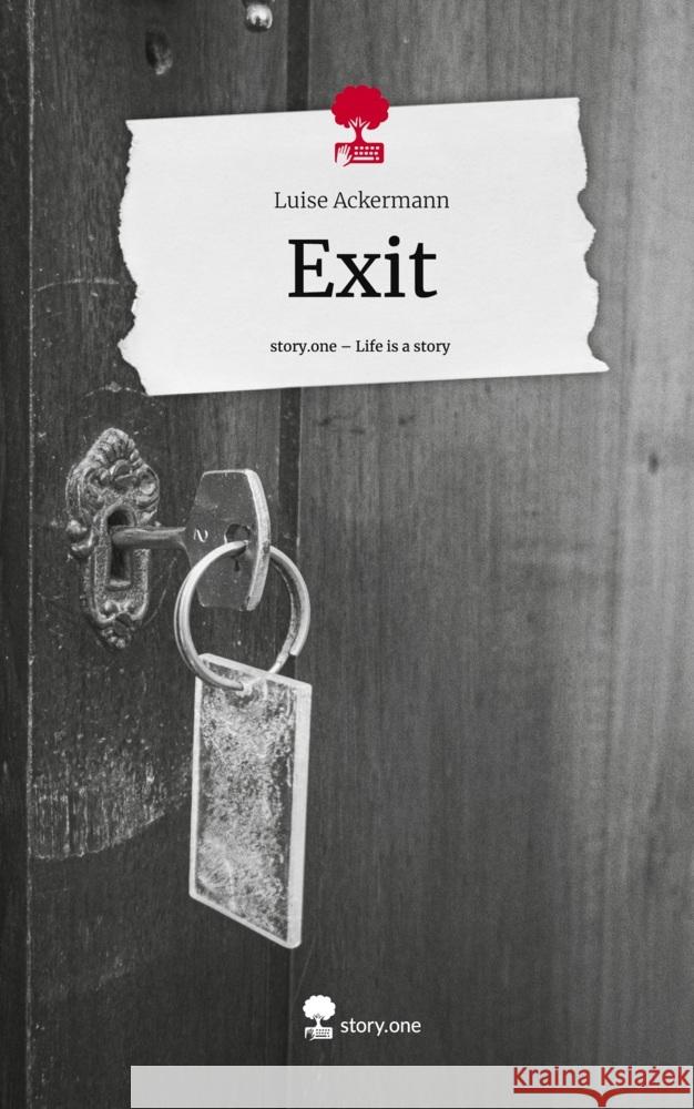 Exit. Life is a Story - story.one Ackermann, Luise 9783711578747