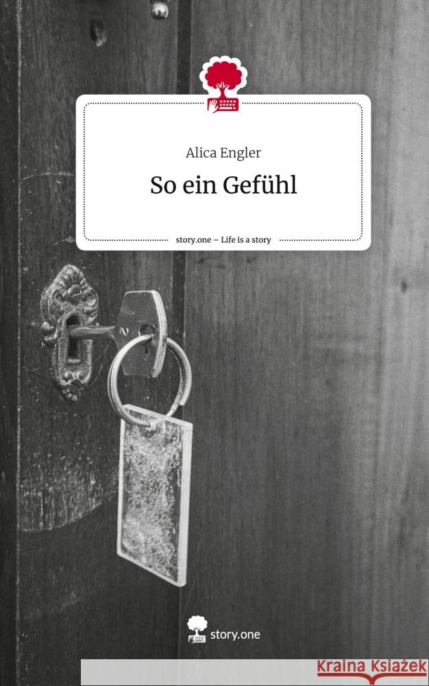So ein Gefühl. Life is a Story - story.one Engler, Alica 9783711578846