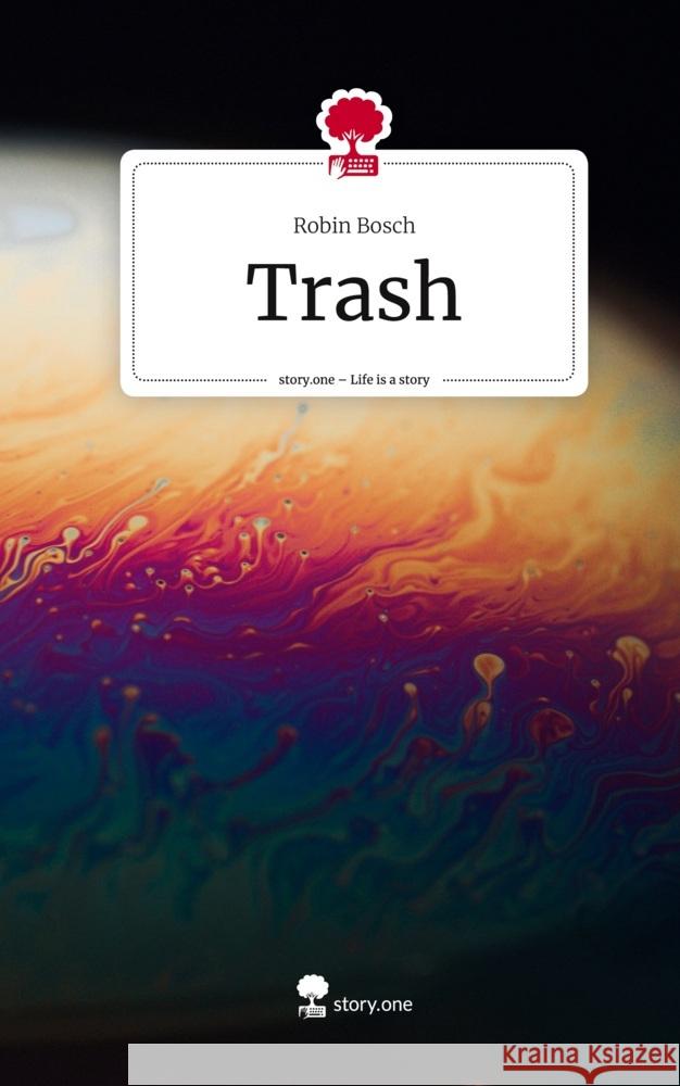 Trash. Life is a Story - story.one Bosch, Robin 9783711579515