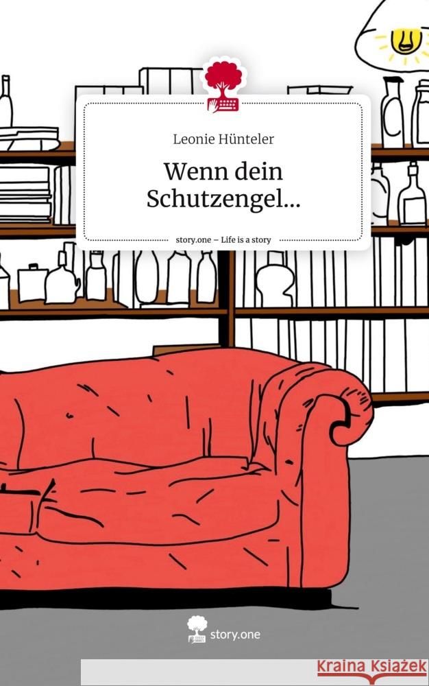 Wenn dein Schutzengel.... Life is a Story - story.one Hünteler, Leonie 9783711580184