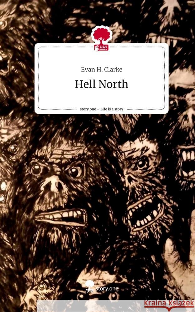 Hell North. Life is a Story - story.one Clarke, Evan H. 9783711580412