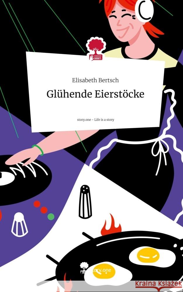 Glühende Eierstöcke. Life is a Story - story.one Bertsch, Elisabeth 9783711580672