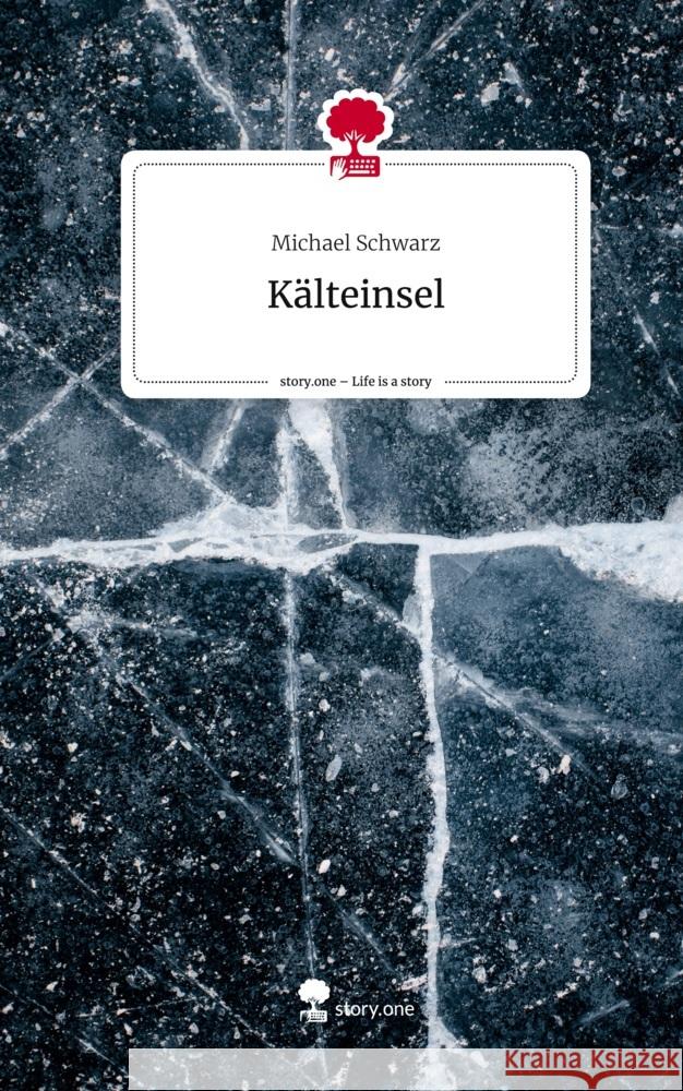 Kälteinsel. Life is a Story - story.one Schwarz, Michael 9783711581372