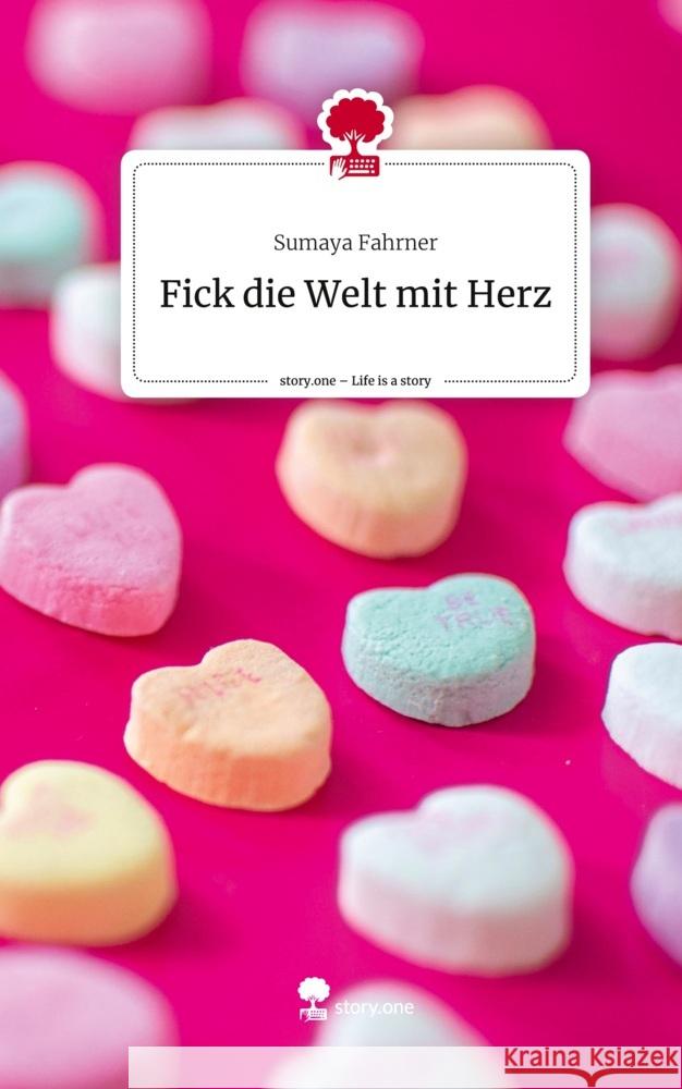 Fick die Welt mit Herz. Life is a Story - story.one Fahrner, Sumaya 9783711581549