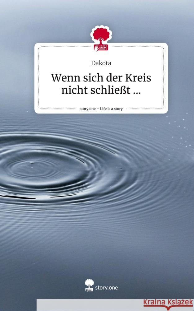 Wenn sich der Kreis nicht schließt .... Life is a Story - story.one Dakota 9783711581631