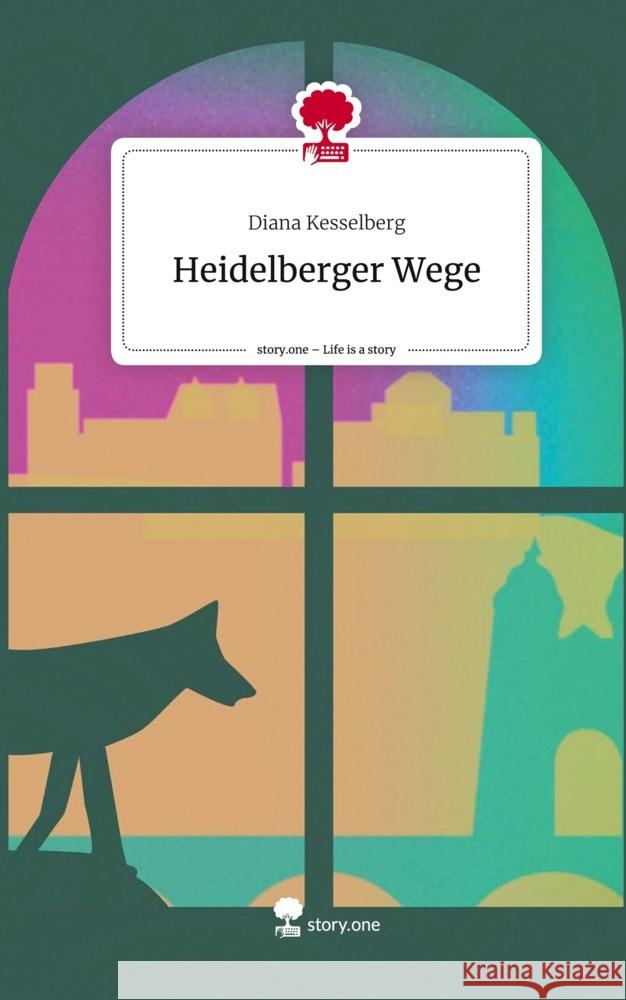 Heidelberger Wege. Life is a Story - story.one Kesselberg, Diana 9783711581815 story.one publishing