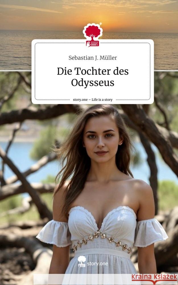 Die Tochter des Odysseus. Life is a Story - story.one Müller, Sebastian J. 9783711583765