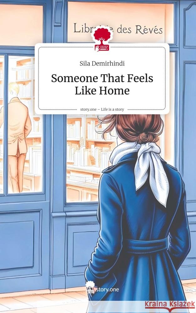 Someone That Feels Like Home. Life is a Story - story.one Demirhindi, Sila 9783711584267