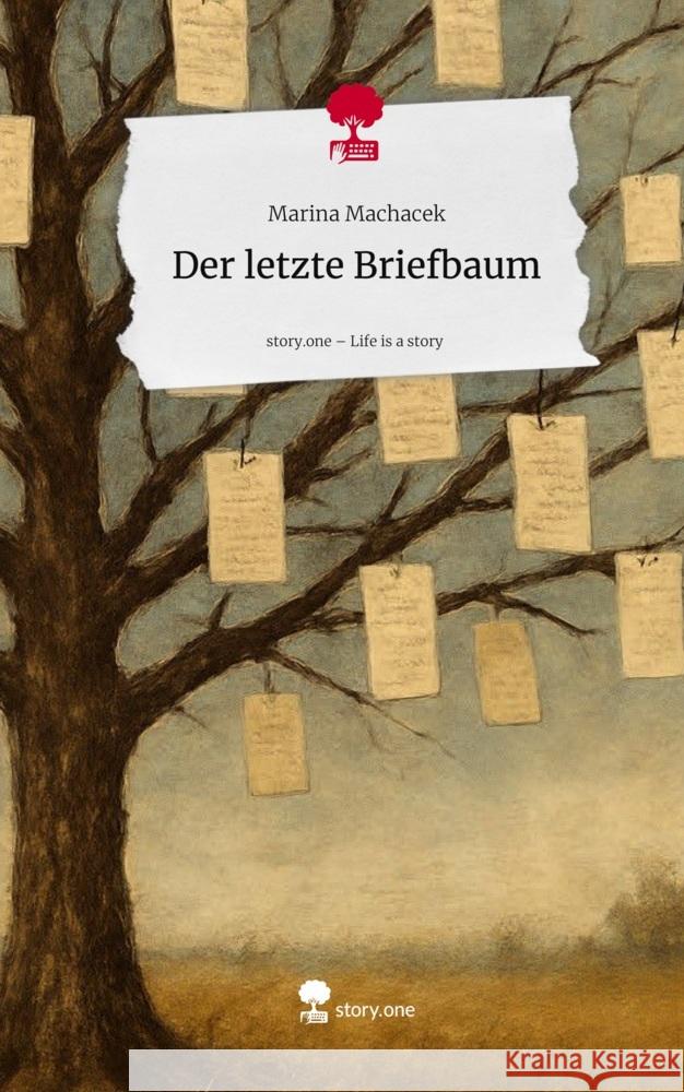 Der letzte Briefbaum. Life is a Story - story.one Machacek, Marina 9783711584786