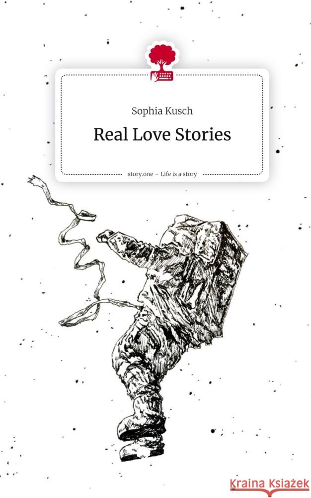 Real Love Stories. Life is a Story - story.one Kusch, Sophia 9783711585295