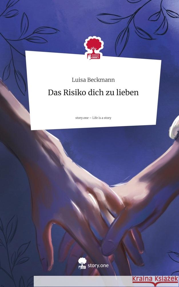 Das Risiko                      dich zu lieben. Life is a Story - story.one Beckmann, Luisa 9783711585394