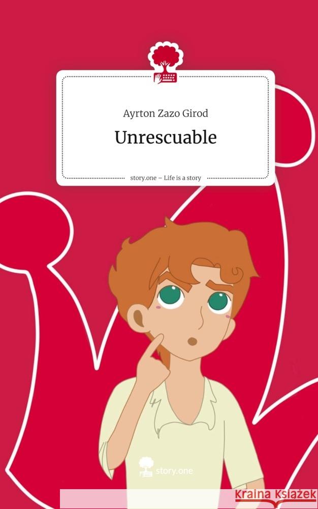 Unrescuable. Life is a Story - story.one Zazo Girod, Ayrton 9783711585790 story.one publishing