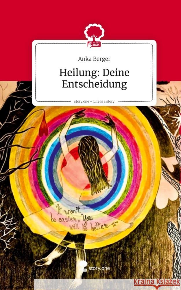 Heilung: Deine Entscheidung. Life is a Story - story.one Berger, Anka 9783711585998