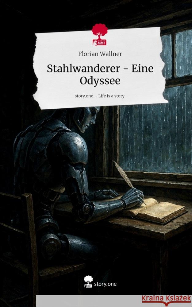 Stahlwanderer - Eine Odyssee. Life is a Story - story.one Wallner, Florian 9783711586179 story.one publishing