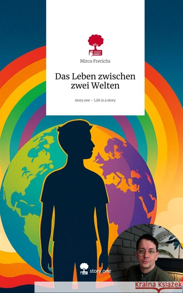 Das Leben zwischen zwei Welten. Life is a Story - story.one Frerichs, Mirco 9783711586490
