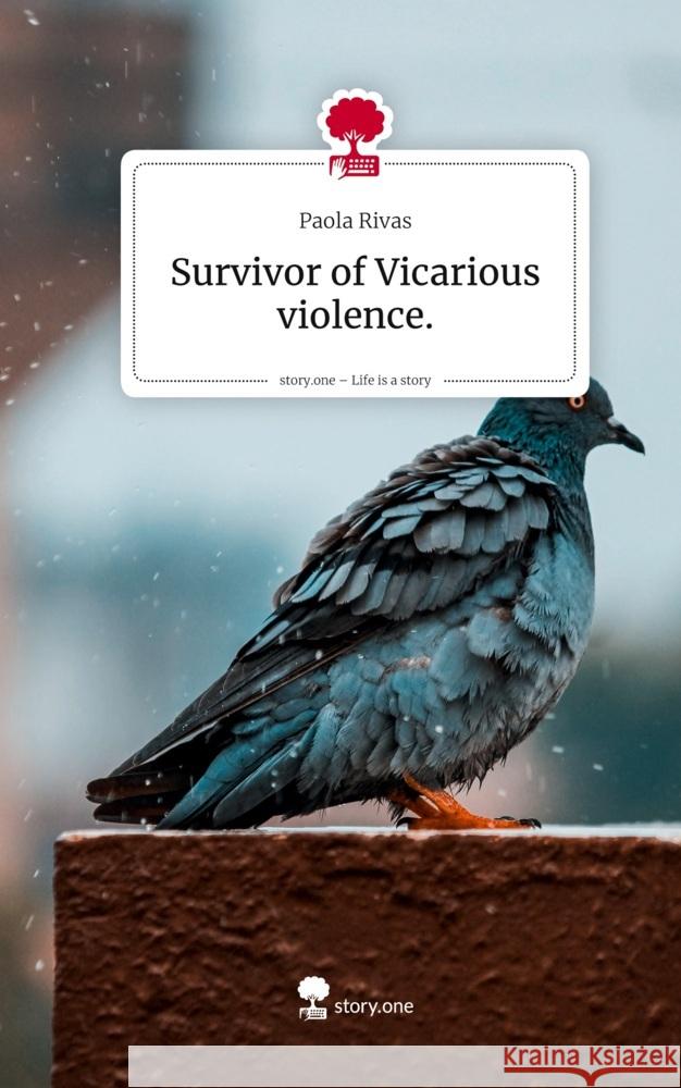 Survivor of  Vicarious violence.. Life is a Story - story.one Rivas, Paola 9783711586537