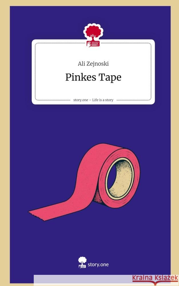 Pinkes Tape. Life is a Story - story.one Zejnoski, Ali 9783711586643 story.one publishing