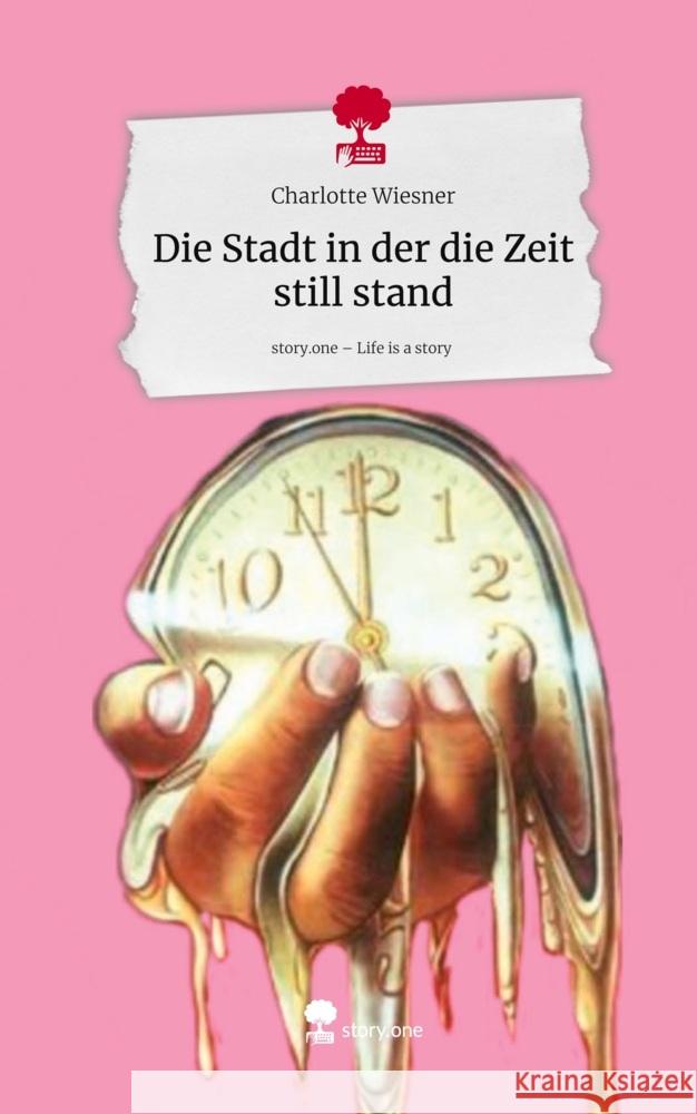 Die Stadt in der die Zeit still stand. Life is a Story - story.one Wiesner, Charlotte 9783711586698