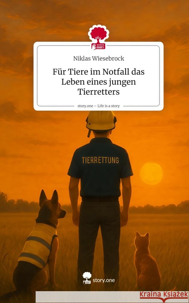 Für Tiere im Notfall  das Leben eines jungen Tierretters. Life is a Story - story.one Wiesebrock, Niklas 9783711587046
