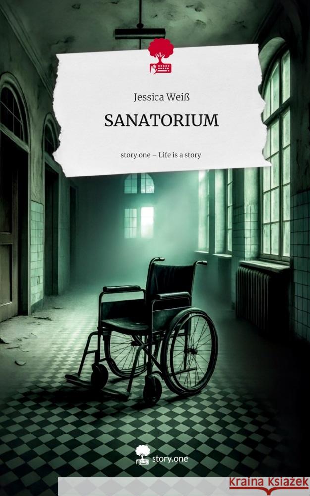 SANATORIUM. Life is a Story - story.one Weiss, Jessica 9783711587343
