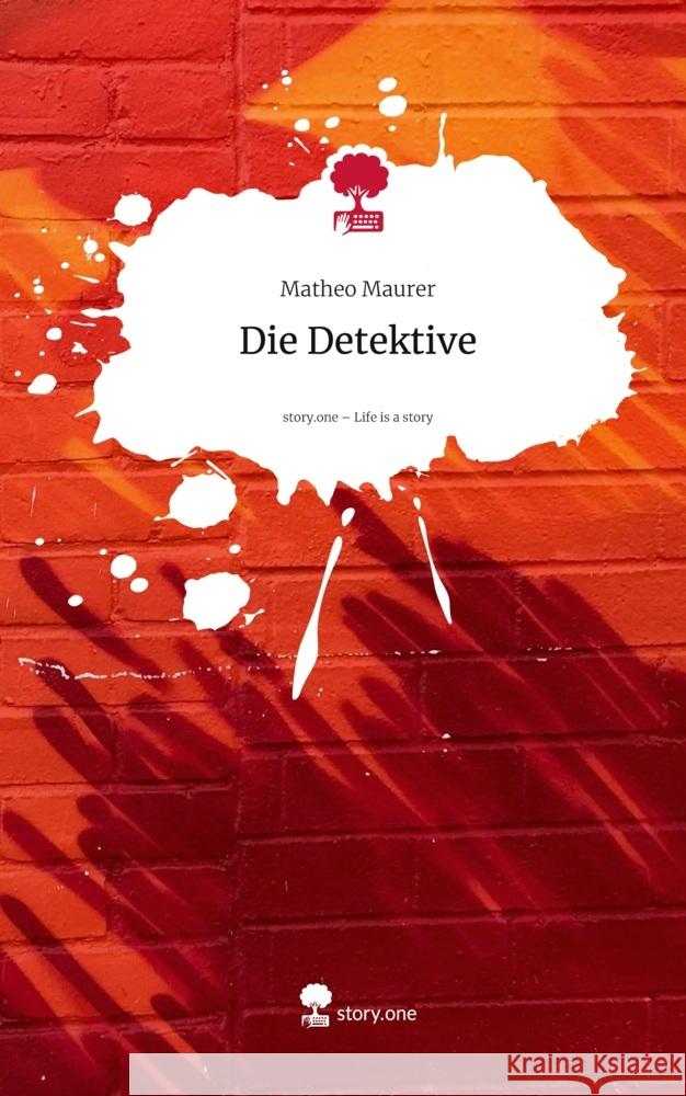 Die Detektive. Life is a Story - story.one Maurer, Matheo 9783711587602