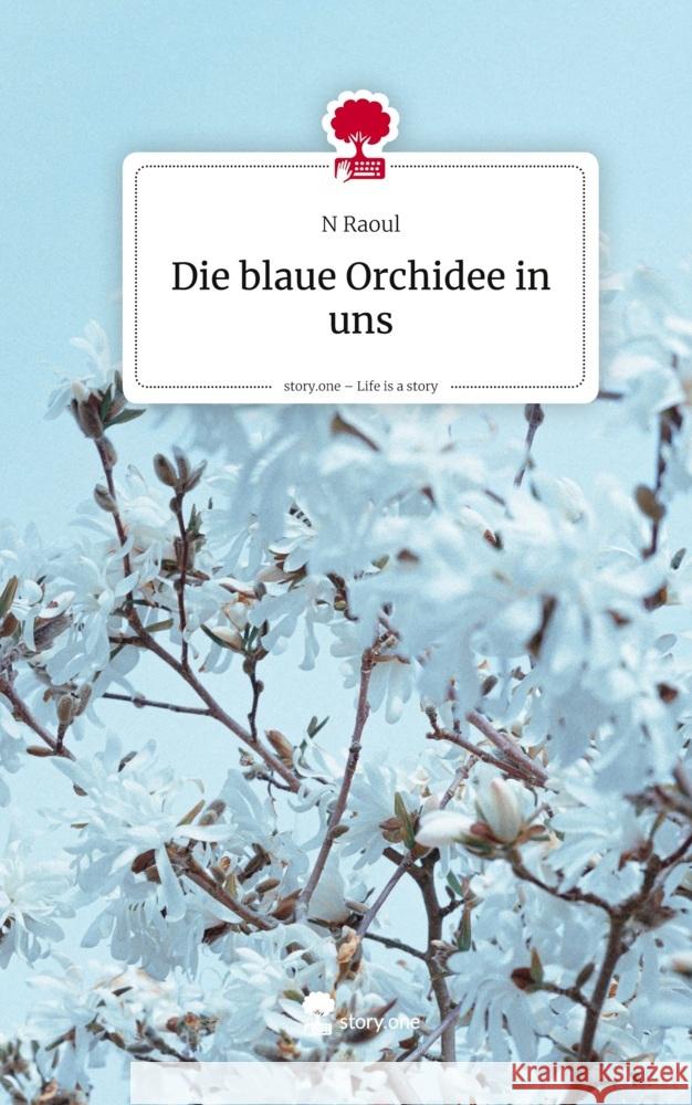 Die blaue Orchidee in uns. Life is a Story - story.one Raoul, N 9783711587671