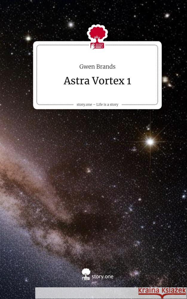 Astra Vortex 1. Life is a Story - story.one Brands, Gwen 9783711587848