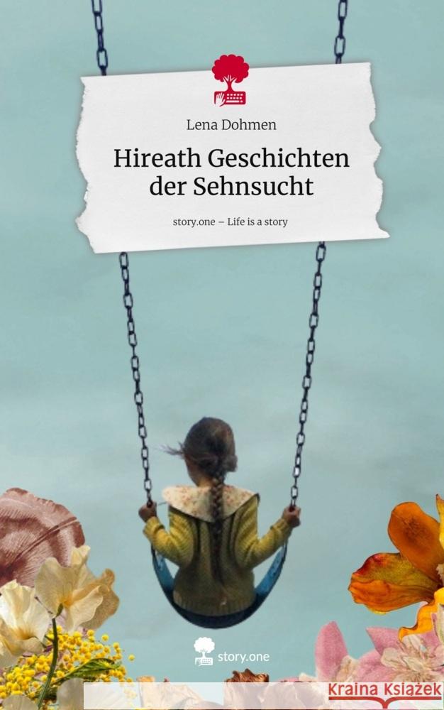 Hireath Geschichten der Sehnsucht. Life is a Story - story.one Dohmen, Lena 9783711587985