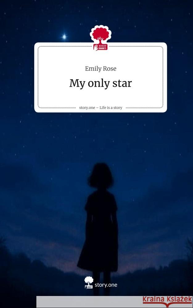 My only star. Life is a Story - story.one Rose, Emily 9783711588029