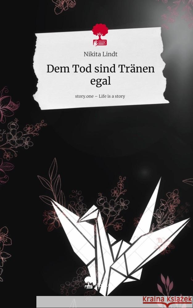 Dem Tod sind Tränen egal. Life is a Story - story.one Lindt, Nikita 9783711588586