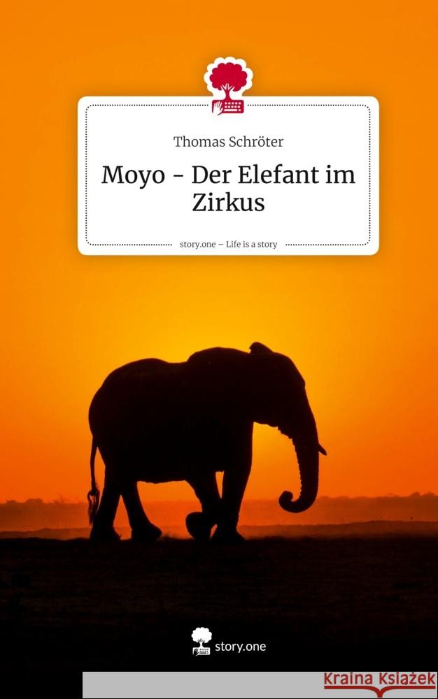 Moyo - Der Elefant im Zirkus. Life is a Story - story.one Schröter, Thomas 9783711588661