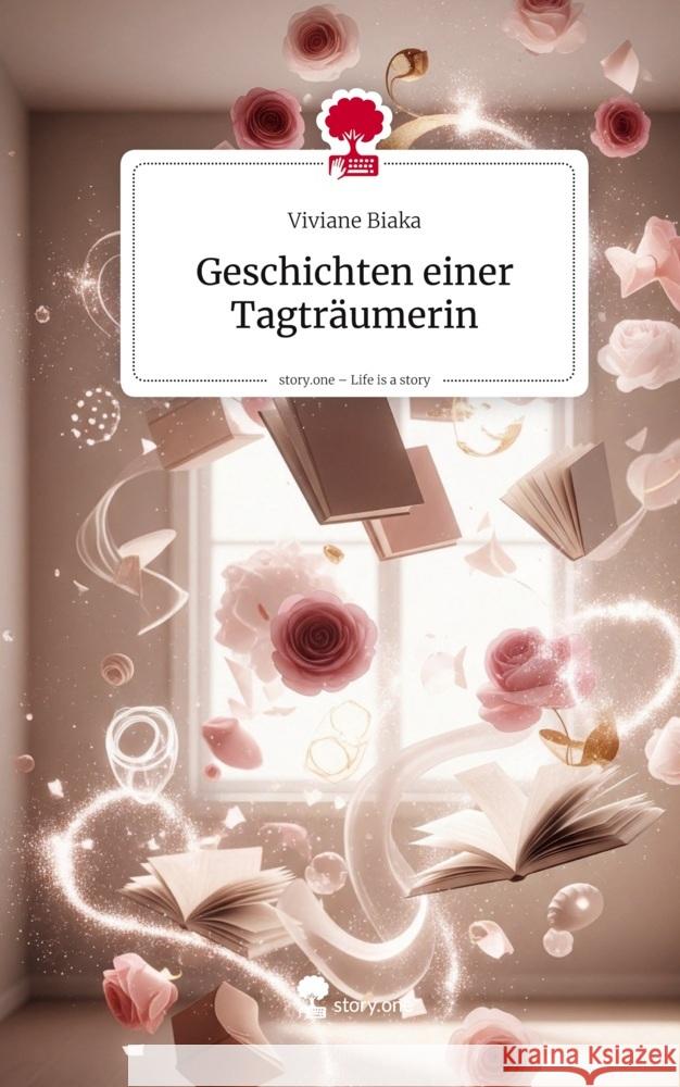 Geschichten einer Tagträumerin. Life is a Story - story.one Biaka, Viviane 9783711588715