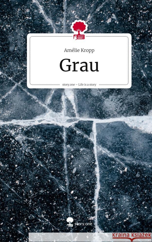 Grau. Life is a Story - story.one Kropp, Amélie 9783711589699