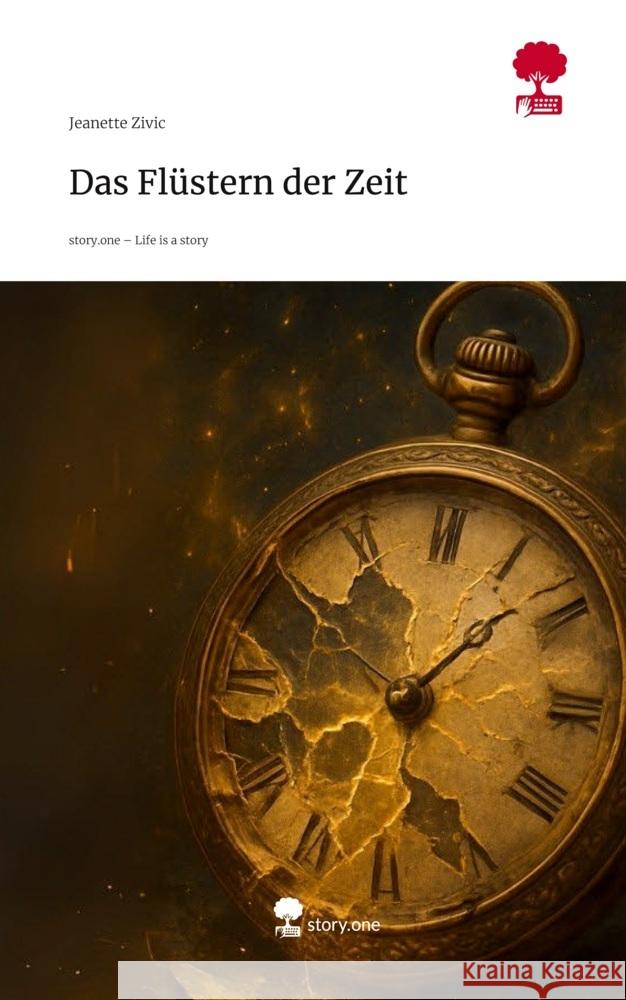 Das Flüstern der Zeit. Life is a Story - story.one Zivic, Jeanette 9783711589859