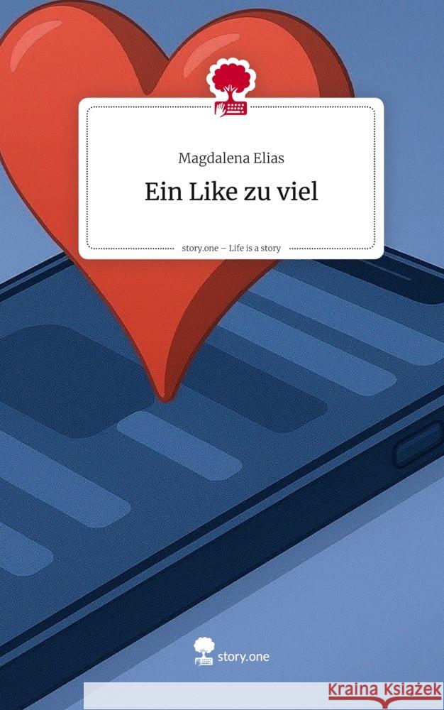 Ein Like zu viel. Life is a Story - story.one Elias, Magdalena 9783711589989