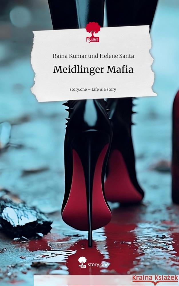 Meidlinger Mafia. Life is a Story - story.one und Helene Santa, Raina Kumar 9783711590169 story.one publishing