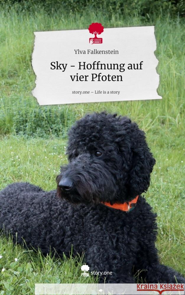 Sky - Hoffnung auf vier Pfoten. Life is a Story - story.one Falkenstein, Ylva 9783711590282
