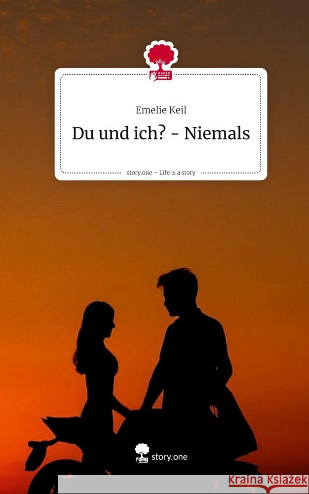 Du und ich? - Niemals. Life is a Story - story.one Keil, Emelie 9783711590428