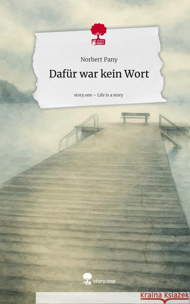 Dafür war kein Wort. Life is a Story - story.one Pany, Norbert 9783711590619