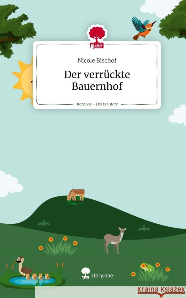 Der verrückte Bauernhof. Life is a Story - story.one Bischof, Nicole 9783711591739