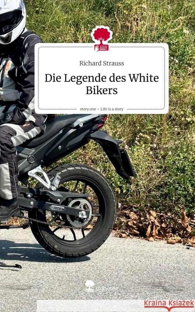 Die Legende des White Bikers. Life is a Story - story.one Strauss, Richard 9783711591838