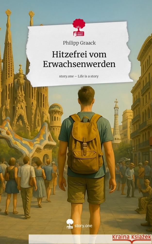 Hitzefrei vom Erwachsenwerden. Life is a Story - story.one Graack, Philipp 9783711592019