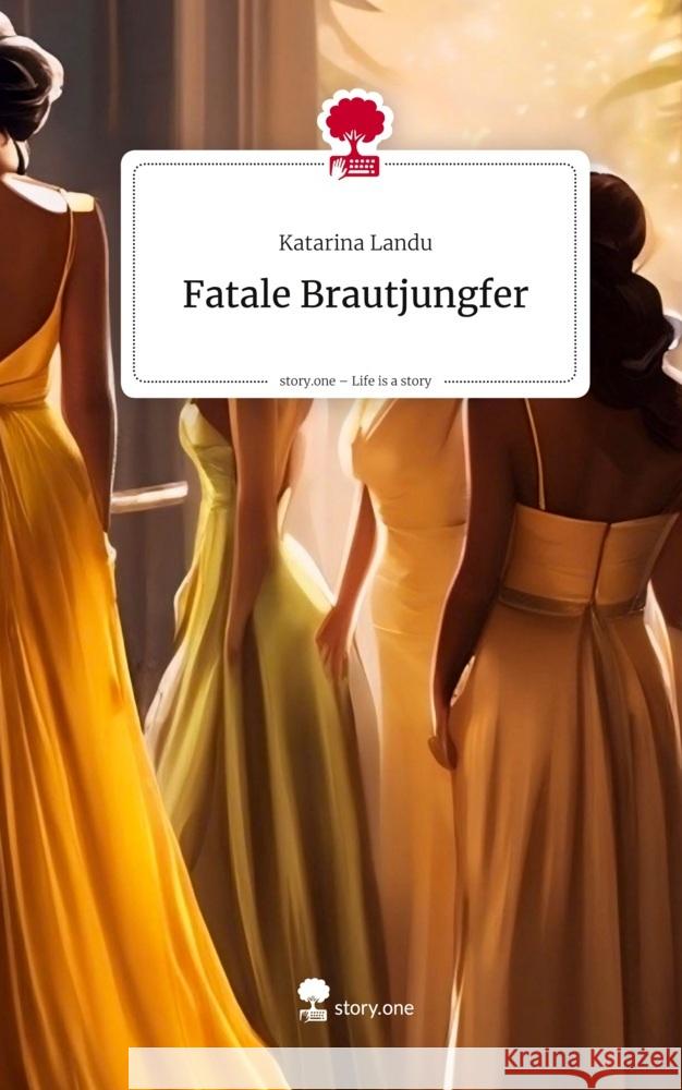 Fatale Brautjungfer. Life is a Story - story.one Landu, Katarina 9783711592590