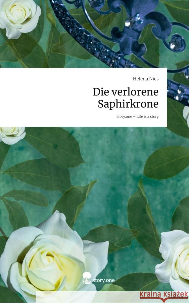 Die verlorene Saphirkrone. Life is a Story - story.one Nies, Helena 9783711592606